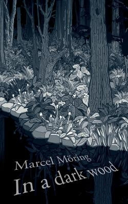 In A Dark Wood by Möring, Marcel
