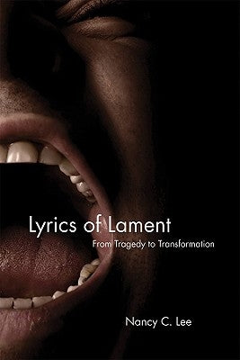 Lyrics of Lament: From Tragedy to Transformation Paperback Fortress Press