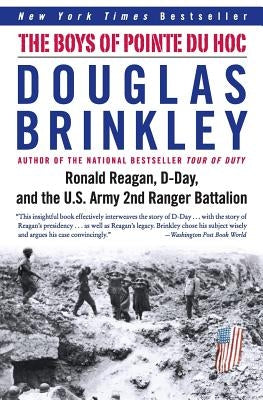 The Boys of Pointe Du Hoc: Ronald Reagan, D-Day, and the U.S. Army 2nd Ranger Battalion Paperback Harper Perennial