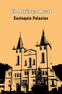 El Alférez Real by Palacios, Eustaquio