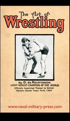The Art of Wrestling by de Relwyskow, George