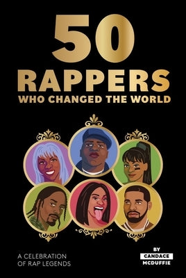 50 Rappers Who Changed the World: A Celebration of Rap Legends by McDuffie, Candace