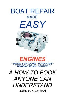 Boat Repair Made Easy -- Engines by Kaufman, John P.