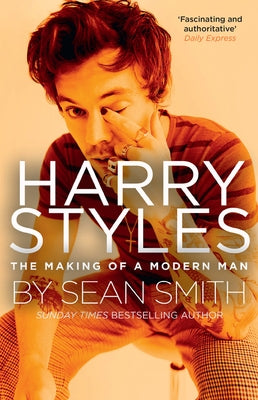 Harry Styles: The Making of a Modern Man by Smith, Sean