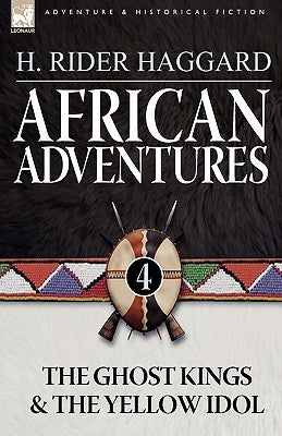 African Adventures: 4-The Ghost Kings & the Yellow Idol Paperback Leonaur Ltd