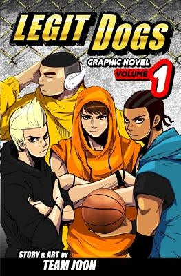 Legit Dogs: A Basketball Graphic Novel by Team Joon
