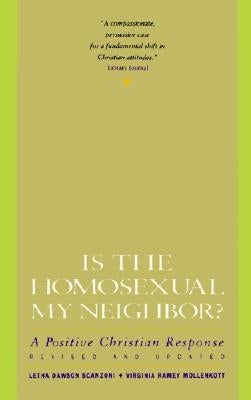 Is the Homosexual My Neighbor? Revised and Updated: Positive Christian Response, a by Scanzoni, Letha Dawson