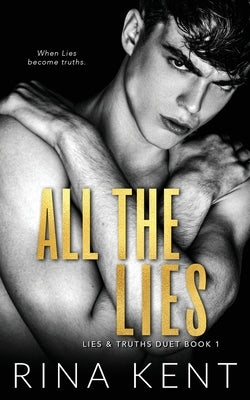 All The Lies: A Dark New Adult Romance by Kent, Rina