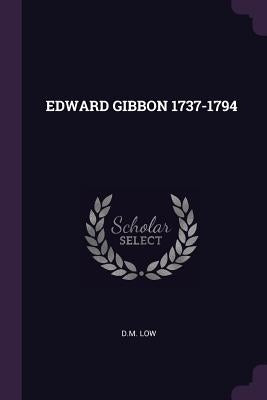 Edward Gibbon 1737-1794 Paperback Palala Press