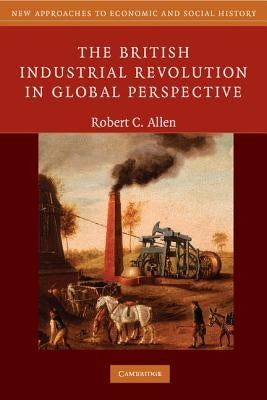 The British Industrial Revolution in Global Perspective Paperback Cambridge University Press