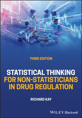 Statistical Thinking for Non-Statisticians in Drug Regulation by Kay, Richard