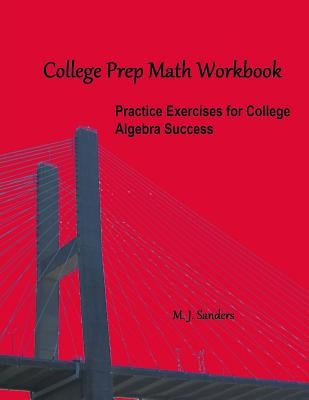 College Prep Math Workbook: Practice Exercises for College Algebra Success Paperback Createspace Independent Publishing Platform