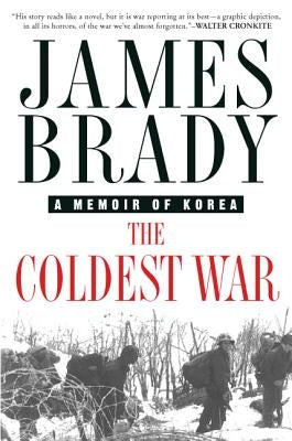 The Coldest War: A Memoir of Korea by Brady, James