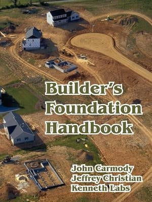 Builder's Foundation Handbook by Carmody, John