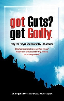 Got Guts? Get Godly! by Barrier, Roger