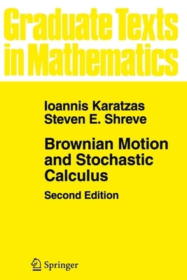 Brownian Motion and Stochastic Calculus by Karatzas, Ioannis