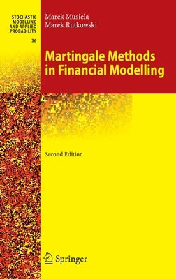 Martingale Methods in Financial Modelling by Musiela, Marek