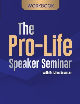 The Pro-Life Speaker Seminar Workbook Paperback Refocus Press