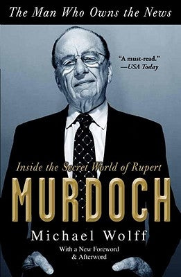 The Man Who Owns the News: Inside the Secret World of Rupert Murdoch Paperback Crown Publishing Group (NY)