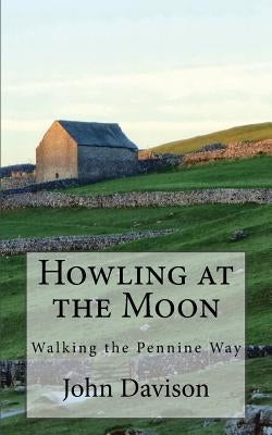 Paperback copy of "Howling at the Moon: Walking the Pennine Way" by Createspace Independent Publishing Platform, featuring a mountain trail cover.