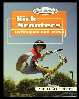 Kick Scooters: Techniques and Tricks Paperback Rosen Publishing Group