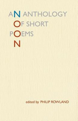 Noon: An Anthology of Short Poems Paperback Isobar Press