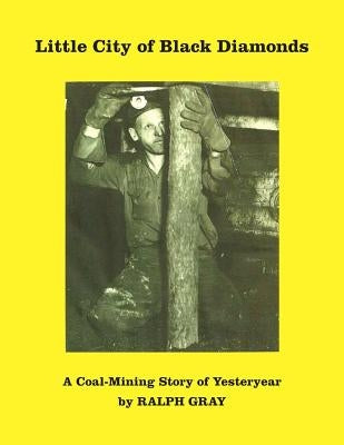 Little City of Black Diamonds: A Coal -Mining Story of Yesteryear Paperback Createspace Independent Publishing Platform