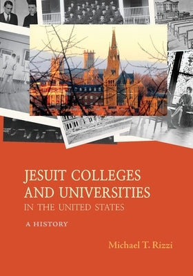 Jesuit Colleges and Universities in the United States: A History Paperback Catholic University of America Press