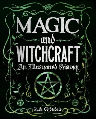 Magic and Witchcraft: An Illustrated History by Clydesdale, Ruth