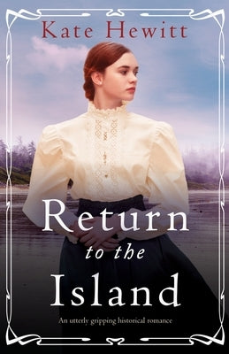 Return to the Island: An utterly gripping historical romance by Hewitt, Kate