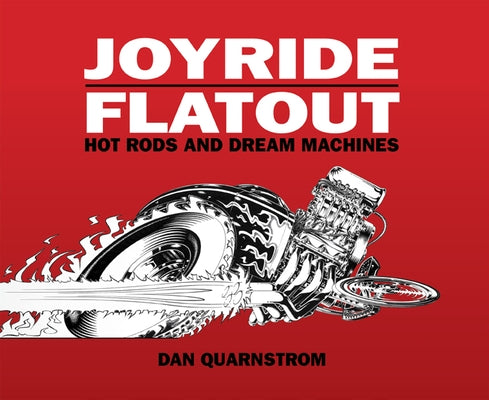 Joyride/Flatout: Hot Rods and Dream Machines by Quarnstrom, Dan