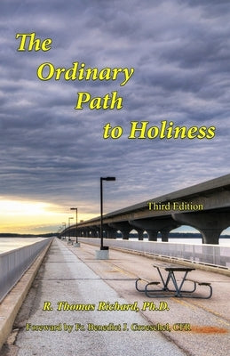 The Ordinary Path to Holiness: The treasure of Catholic spirituality re-presented for our times Paperback Independently Published
