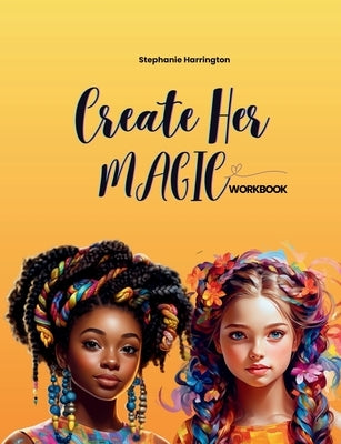 Create Her Magic Workbook by Harrington, Stephanie