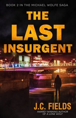 The Last Insurgent by Fields, J. C.