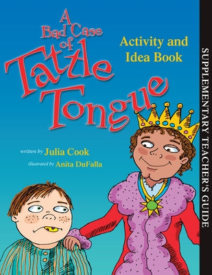 A Bad Case of Tattle Tongue Activity and Idea Book by Cook, Julia