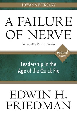 A Failure of Nerve, Revised Edition: Leadership in the Age of the Quick Fix by Friedman, Edwin H.