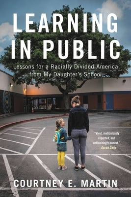 Learning in Public: Lessons for a Racially Divided America from My Daughter's School Paperback Little Brown and Company