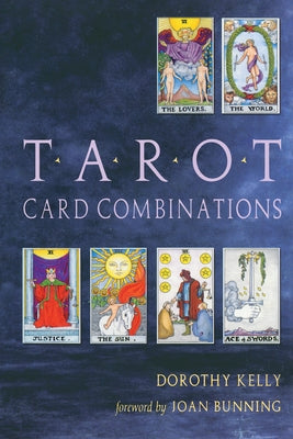 Tarot Card Combinations by Kelly, Dorothy