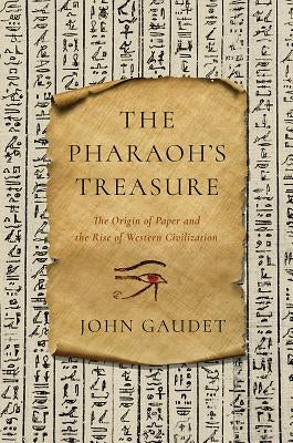 The Pharaoh's Treasure: The Origin of Paper and the Rise of Western Civilization Paperback Pegasus Books