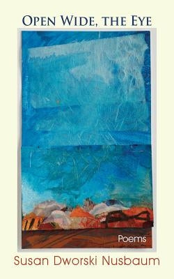 Open Wide, the Eye: Poems Paperback Coffeetown Press