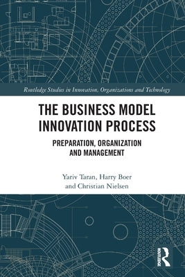 The Business Model Innovation Process: Preparation, Organization and Management by Taran, Yariv