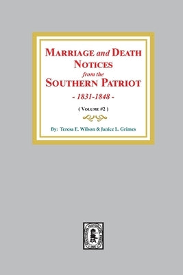 Marriage and Death Notices from the Southern Patriot, 1831-1848. (Volume #2) by Wilson, Theresa E.