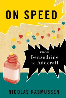 On Speed: From Benzedrine to Adderall Paperback New York University Press