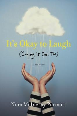 It's Okay to Laugh: (Crying Is Cool Too) by Purmort, Nora McInerny