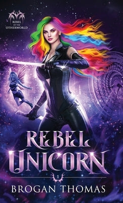 Rebel Unicorn by Thomas, Brogan