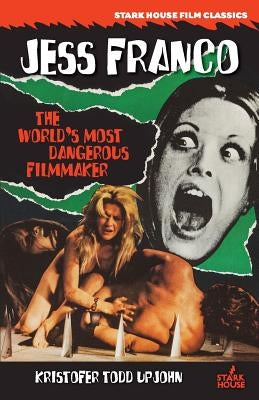 Jess Franco: The World's Most Dangerous Filmmaker Paperback Stark House Press