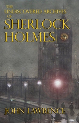 The Undiscovered Archives of Sherlock Holmes Paperback MX Publishing