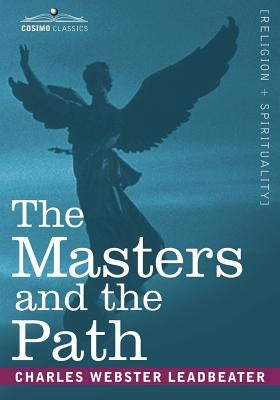 The Masters and the Path by Leadbeater, Charles Webster