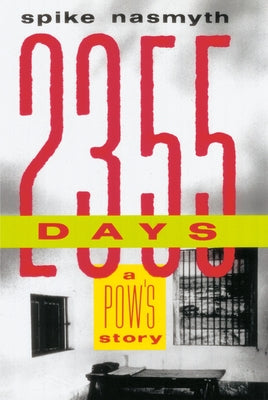 2,355 Days: A Pow's Story by Nasmyth, Spike