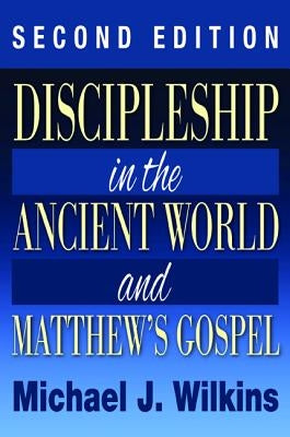 Discipleship in the Ancient World and Matthew's Gospel, Second Edition Paperback Wipf & Stock Publishers